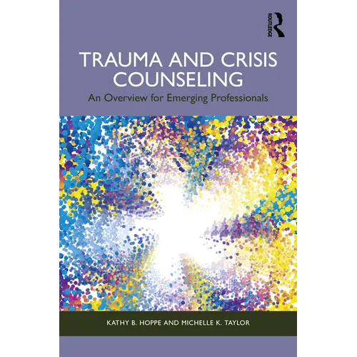 Trauma and Crisis Counseling: An Overview for Emerging Professionals - Paperback