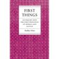 First Things: An Inquiry Into the First Principles of Morals and Justice - Paperback