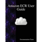 Amazon ECR User Guide - Hardcover
