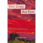Not Elegy, But Eros - Paperback