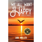 We All Want to Be Happy: A Book of Thoughts (Volume 1) - Hardcover