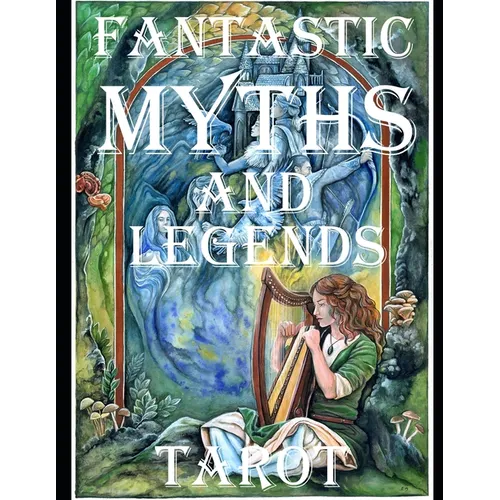 The Fantastic Myths and Legends Tarot Guidebook - Paperback