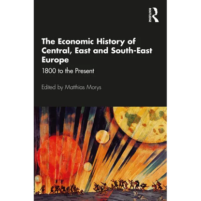 The Economic History of Central, East and South-East Europe: 1800 to the Present - Paperback