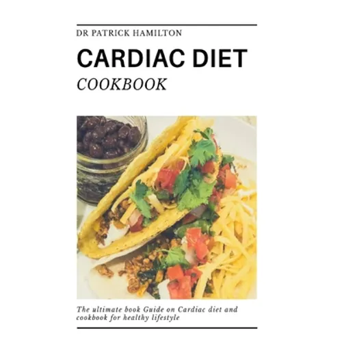 Cardiac Diet Cookbook: The ultimate book guide on cardiac diet and cookbook for healthy living - Paperback