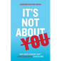 It's Not About You: Why New Leaders Can't (and shouldn't) Lead Alone - Paperback