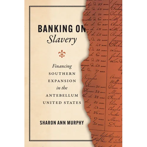 Banking on Slavery: Financing Southern Expansion in the Antebellum United States - Paperback