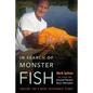 In Search of Monster Fish: Angling for a More Sustainable Planet - Hardcover