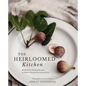 The Heirloomed Kitchen: Made-From-Scratch Recipes to Gather Around for Generations - Hardcover
