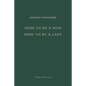 How to Be a Man; How to Be a Lady: A book for boys and girls, containing useful hints on the formation of character - Paperback