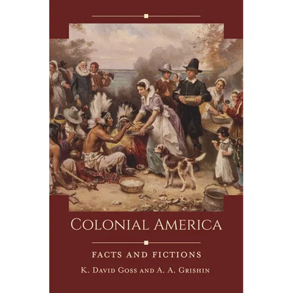 Colonial America: Facts and Fictions - Hardcover
