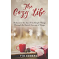 The Cozy Life: Rediscover the Joy of the Simple Things Through the Danish Concept of Hygge - Paperback