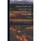 Directory of the City of Tucson for the Year 1881: Containing a Comprehensive List of Inhabitants With Their Occupations and Places of Residence: the - Hardcover