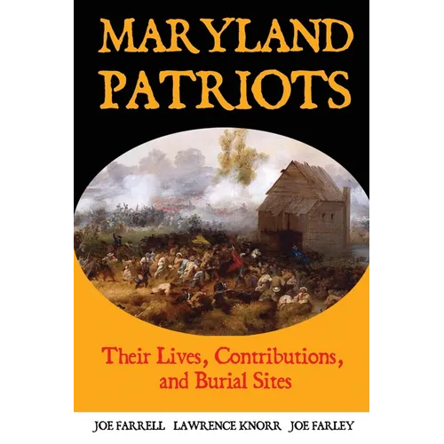 Maryland Patriots: Their Lives, Contributions, and Burial Sites - Paperback