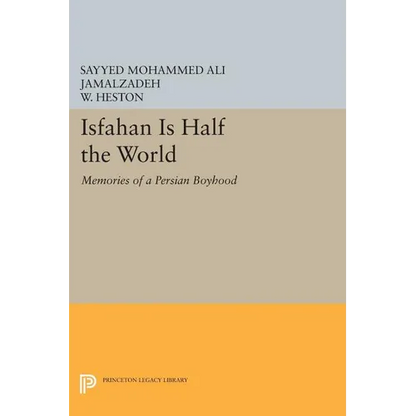 Isfahan Is Half the World: Memories of a Persian Boyhood - Paperback