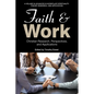 Faith and Work: Christian Research, Perspectives, and Applications - Paperback