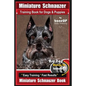 Miniature Schnauzer Training Book for Dogs and Puppies By Bone Up Dog Training: Are You Ready to Bone Up? Easy Training * Fast Results Miniature Schna - Paperback