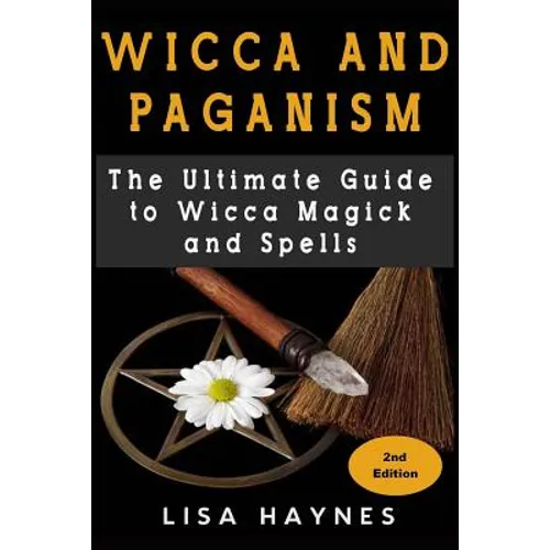 Wicca: Magick, Spells, Wicca Magick & Paganism 2nd Edition - Paperback