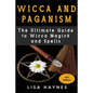 Wicca: Magick, Spells, Wicca Magick & Paganism 2nd Edition - Paperback