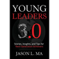 Young Leaders 3.0: Stories, Insights, and Tips for Next-Generation Achievers - Paperback
