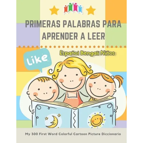 Primeras Palabras Para Aprender A Leer Español Bengalí Niños. My 300 First Word Colorful Cartoon Picture Diccionario: Montessori. Ejercicios para apre - Paperback
