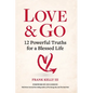 Love & Go: 12 Powerful Truths for a Blessed Life - Paperback