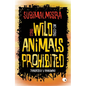 Wild Animals Prohibited: Stories, Anti-stories - Paperback