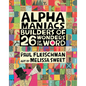 Alphamaniacs: Builders of 26 Wonders of the Word - Hardcover