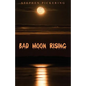 Bad Moon Rising - Paperback