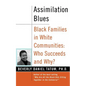 Assimilation Blues: Black Families in White Communities, Who Succeeds and Why - Paperback