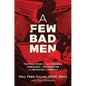 A Few Bad Men: The True Story of U.S. Marines Ambushed in Afghanistan and Betrayed in America - Hardcover