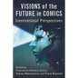 Visions of the Future in Comics: International Perspectives - Paperback