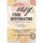 Easy Food Dehydrating and Safe Food Storage - Paperback