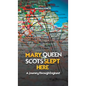 Mary, Queen of Scots Slept Here - Hardcover