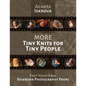 More Tiny Knits for Tiny People: Knit Your Own Newborn Photography Props - Paperback