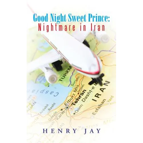 Good Night Sweet Prince: Nightmare in Iran - Paperback