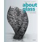 About Glass: Contemporary Sculpture and Installations - Hardcover