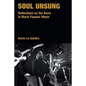 Soul Unsung: Reflections on the Band in Black Popular Music - Hardcover
