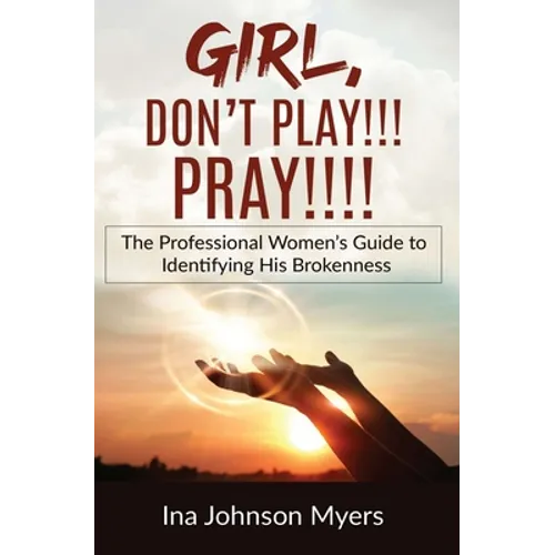 Girl, Don't Play!!! Pray!!!! - Paperback