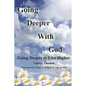 Going Deeper with God: Going Deeper to Live Higher - Paperback