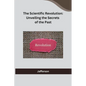 The Scientific Revolution: Unveiling the Secrets of the Past - Paperback
