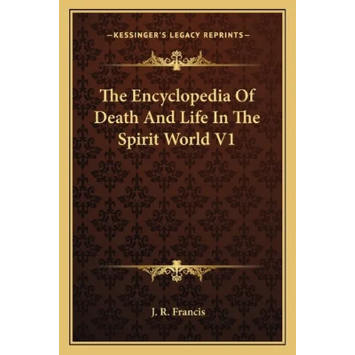 The Encyclopedia Of Death And Life In The Spirit World V1 - Paperback