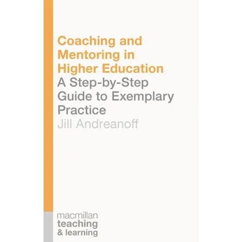Coaching and Mentoring in Higher Education: A Step-by-Step Guide to Exemplary Practice - Paperback
