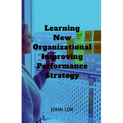 Learning New Organizational Improving Performance Strategy - Paperback