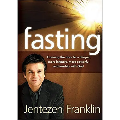 Fasting: Opening the Door to a Deeper, More Intimate, More Powerful Relationship With God - Paperback