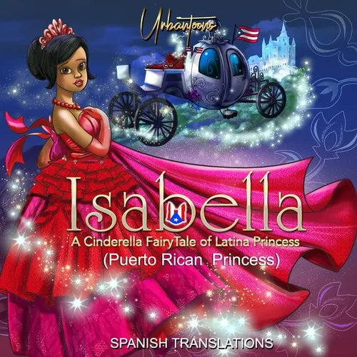 Isabella: A Cinderella FairyTale of Latina Princess (Puerto Rican Princess): Spanish Translation - Paperback