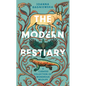 The Modern Bestiary: A Curated Collection of Wondrous Wildlife - Hardcover