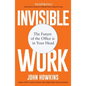 Invisible Work: The Future of the Office Is in Your Head - Paperback