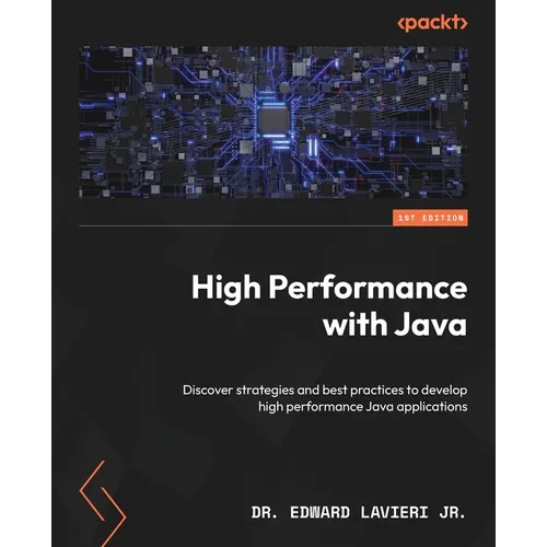 High Performance with Java: Discover strategies and best practices to develop high performance Java applications - Paperback