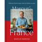 Marcus's France: Delicious French Recipes, from My Kitchen to Yours - Hardcover