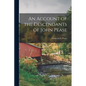 An Account of the Descendants of John Pease - Paperback